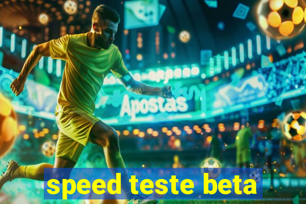 speed teste beta